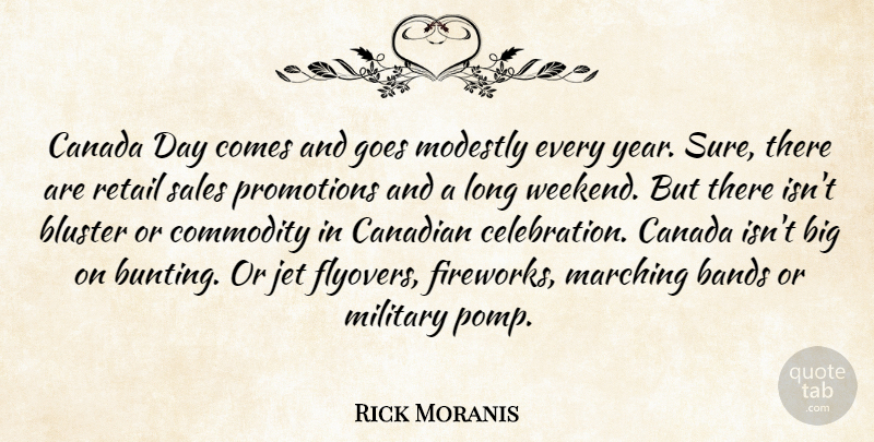 Rick Moranis Quote About Bands, Canada, Canadian, Commodity, Goes: Canada Day Comes And Goes...