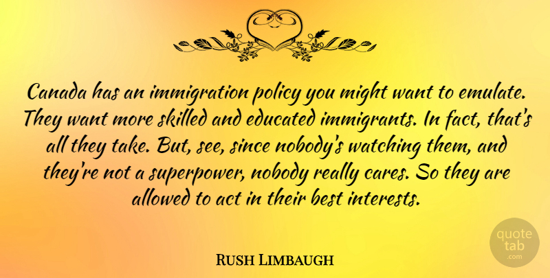 Rush Limbaugh Quote About Care, Want, Might: Canada Has An Immigration Policy...