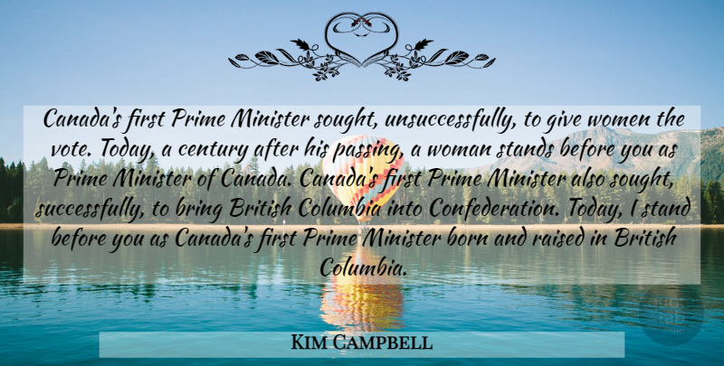Kim Campbell Quote About Born, Bring, British, Century, Columbia: Canadas First Prime Minister Sought...