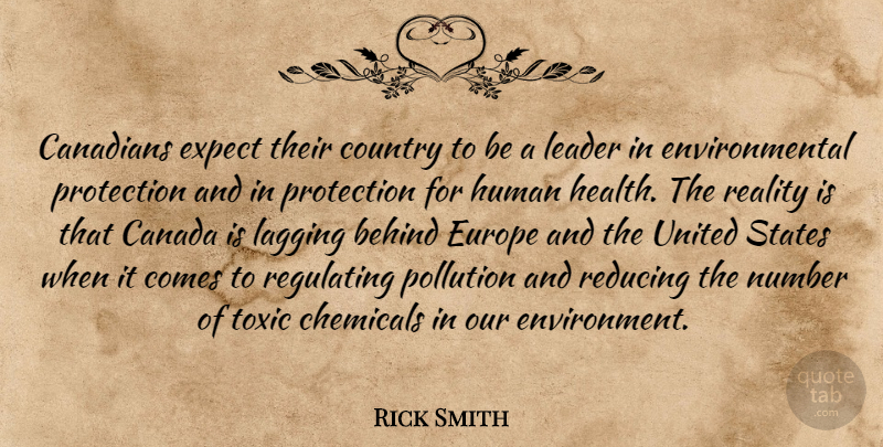 Rick Smith Quote About Behind, Canada, Canadians, Chemicals, Country: Canadians Expect Their Country To...