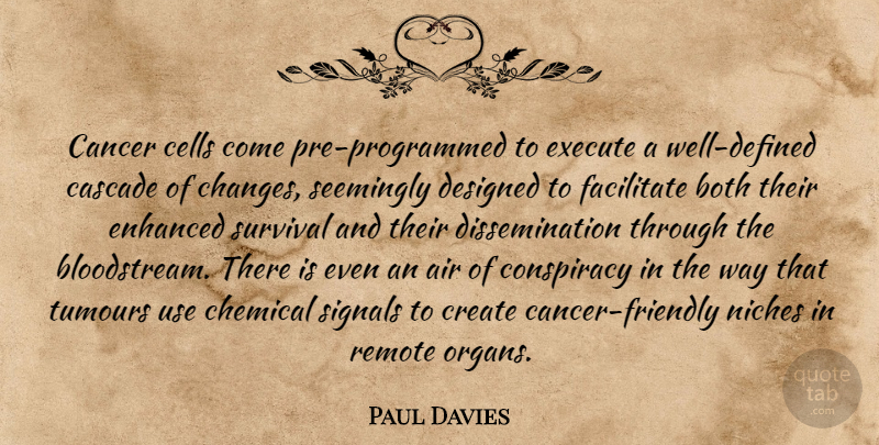 Paul Davies Quote About Cancer, Cells, Air: Cancer Cells Come Pre Programmed...