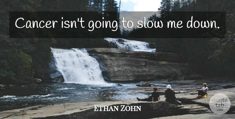 Ethan Zohn Quote About Cancer: Cancer Isnt Going To Slow...
