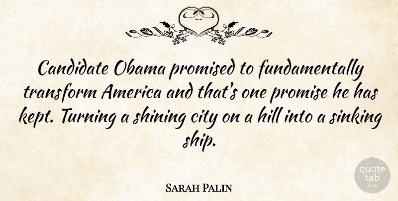Sarah Palin Quote About Cities, America, Shining: Candidate Obama Promised To Fundamentally...