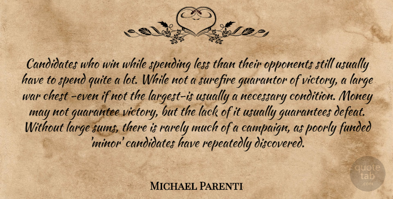 Michael Parenti Quote About War, Winning, Political: Candidates Who Win While Spending...