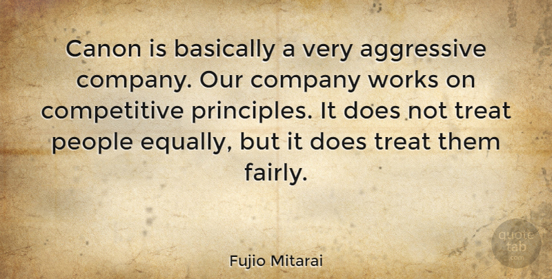 Fujio Mitarai Quote About People, Doe, Principles: Canon Is Basically A Very...