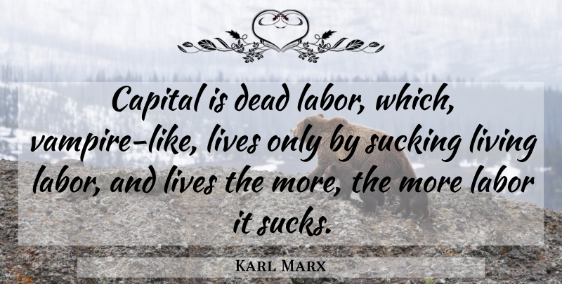 Karl Marx Quote About Division Of Labor, Ghouls, Vampire: Capital Is Dead Labor Which...