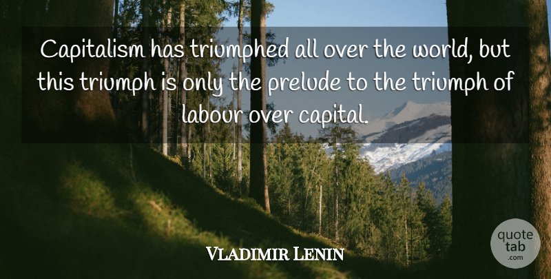 Vladimir Lenin Quote About World, Triumph, Communism: Capitalism Has Triumphed All Over...