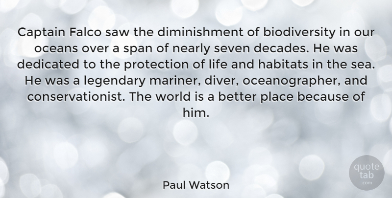 Paul Watson Quote About Dedicated, Legendary, Life, Nearly, Oceans: Captain Falco Saw The Diminishment...