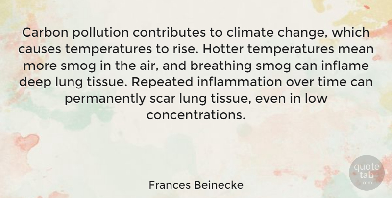 Frances Beinecke Quote About Breathing, Carbon, Causes, Change, Climate: Carbon Pollution Contributes To Climate...