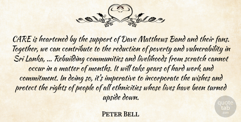 Peter Bell Quote About Band, Cannot, Care, Contribute, Dave: Care Is Heartened By The...
