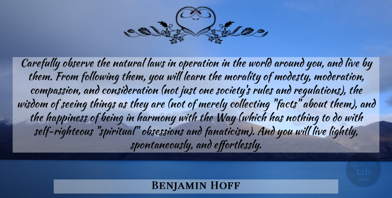 Benjamin Hoff Quote About Spiritual, Compassion, Self: Carefully Observe The Natural Laws...