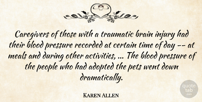 Karen Allen Quote About Blood, People, Pet: Caregivers Of Those With A...