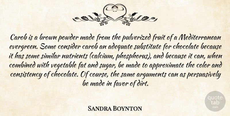 Sandra Boynton Quote About Food, Color, Vegetables: Carob Is A Brown Powder...