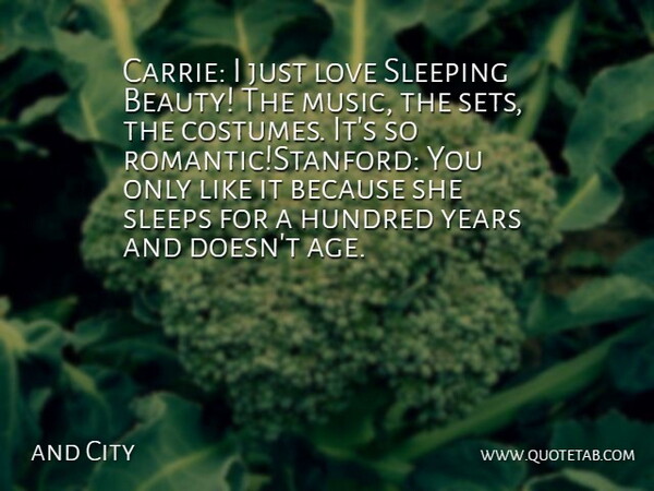 and City Quote About Funny, Hundred, Love, Sleeping, Sleeps: Carrie I Just Love Sleeping...