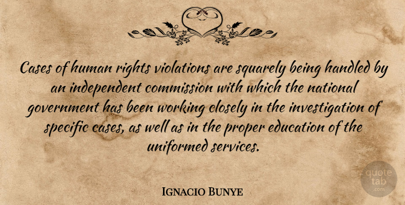 Ignacio Bunye Quote About Cases, Closely, Commission, Education, Government: Cases Of Human Rights Violations...
