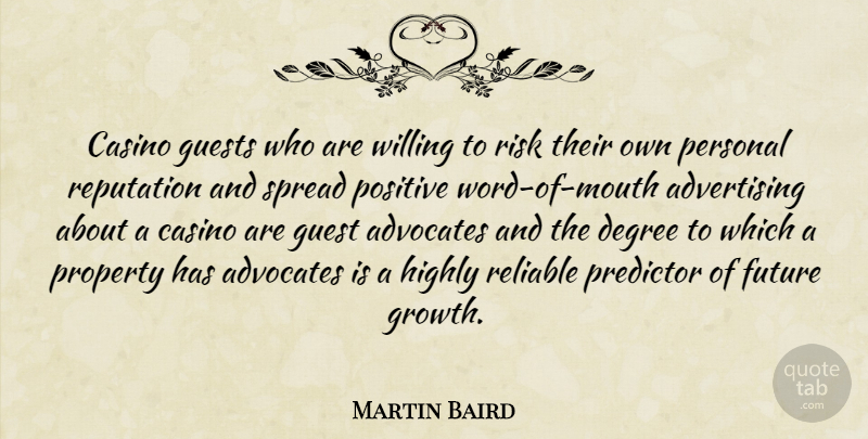 Martin Baird Quote About Advertising, Casino, Degree, Future, Guests: Casino Guests Who Are Willing...