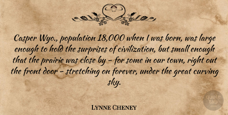Lynne Cheney Quote About Close, Front, Great, Hold, Large: Casper Wyo Population 18 000...