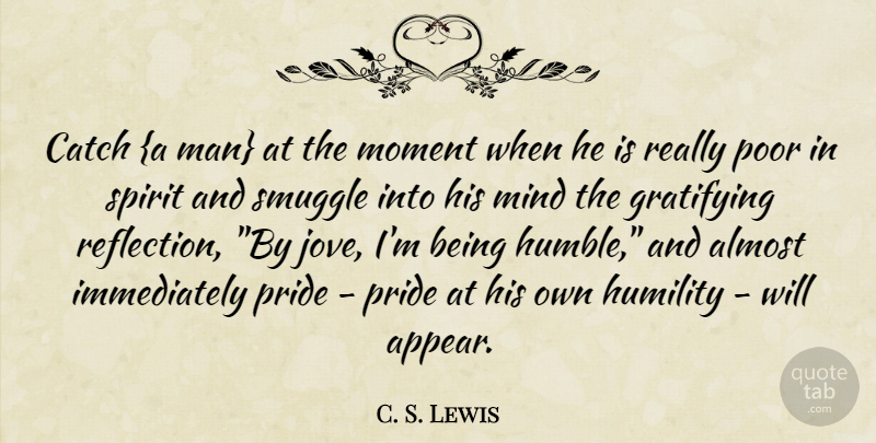 C. S. Lewis Quote About Humble, Humility, Pride: Catch A Man At The...