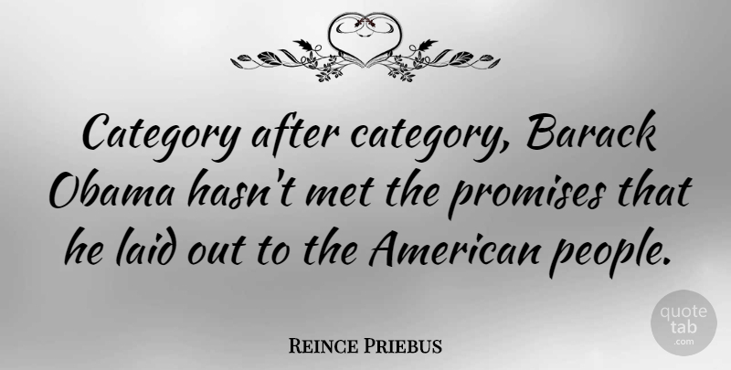 Reince Priebus Quote About People, Promise, Categories: Category After Category Barack Obama...