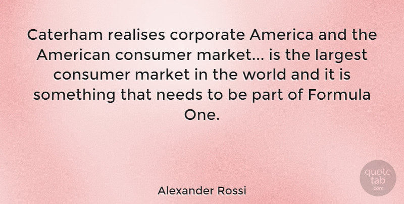 Alexander Rossi Quote About America, Formula, Largest, Needs: Caterham Realises Corporate America And...