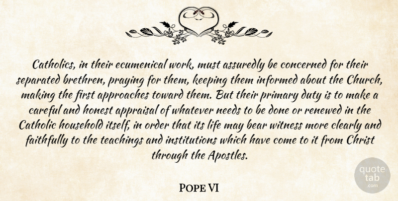 Pope VI Quote About Approaches, Bear, Careful, Catholic, Christ: Catholics In Their Ecumenical Work...