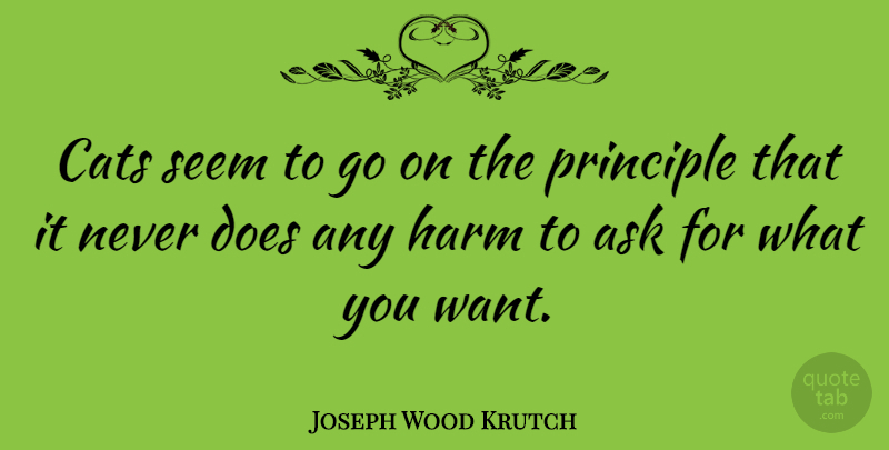Joseph Wood Krutch Quote About Cat, Animal, Personality: Cats Seem To Go On...