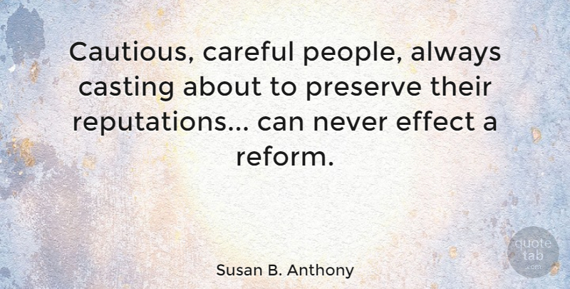 Susan B. Anthony Quote About Strong Women, Inspiration, People: Cautious Careful People Always Casting...