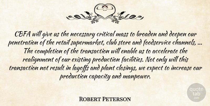 Robert Peterson Quote About Accelerate, Broaden, Capacity, Club, Completion: Cbfa Will Give Us The...