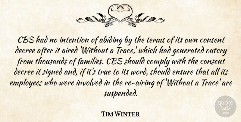 Tim Winter Quote About Cbs, Comply, Consent, Decree, Employees: Cbs Had No Intention Of...