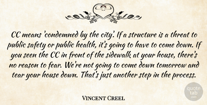 Vincent Creel Quote About Front, Health, House, Means, Public: Cc Means Condemned By The...