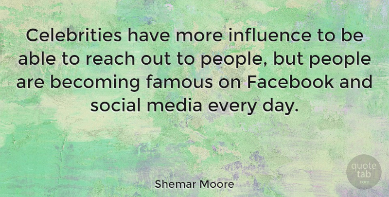 Shemar Moore Quote About Media, People, Able: Celebrities Have More Influence To...