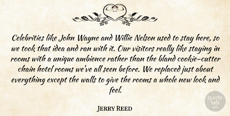 Jerry Reed Quote About Ambience, Bland, Chain, Except, Hotel: Celebrities Like John Wayne And...