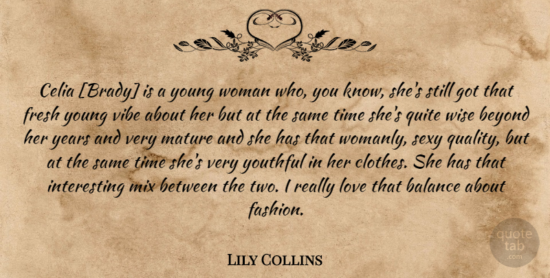 Lily Collins Quote About Wise, Sexy, Fashion: Celia Brady Is A Young...