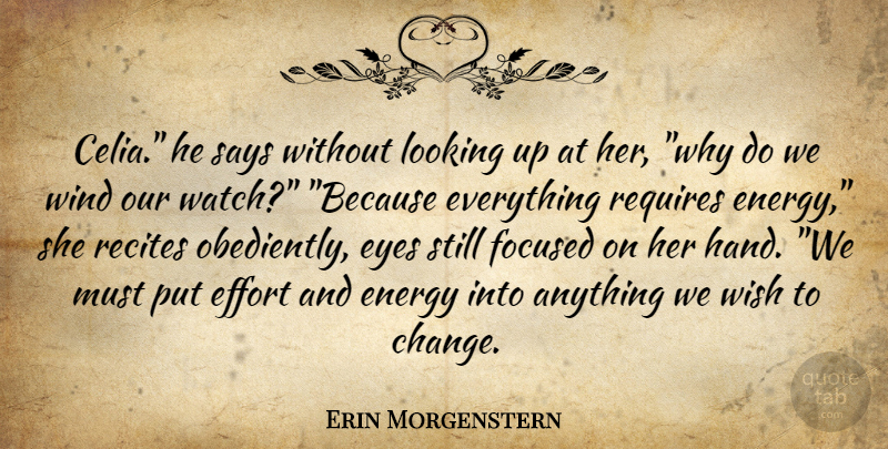 Erin Morgenstern Quote About Eye, Hands, Wind: Celia He Says Without Looking...