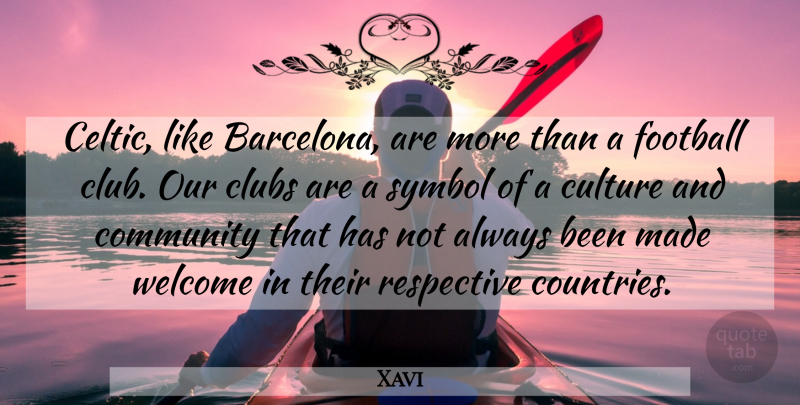 Xavi Quote About Country, Football, Community: Celtic Like Barcelona Are More...