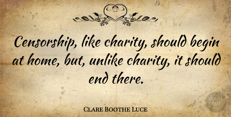 Clare Boothe Luce Quote About Home, Government, Library: Censorship Like Charity Should Begin...