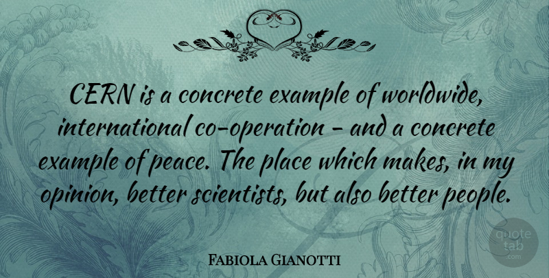 Fabiola Gianotti Quote About Concrete, Peace: Cern Is A Concrete Example...