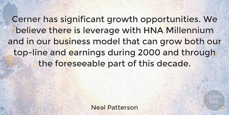 Neal Patterson Quote About Believe, Both, Business, Earnings, Leverage: Cerner Has Significant Growth Opportunities...
