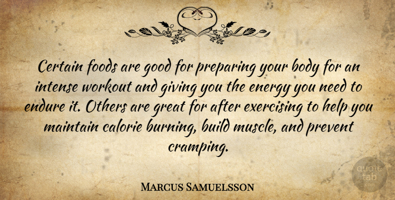 Marcus Samuelsson Quote About Body, Build, Certain, Endure, Energy: Certain Foods Are Good For...