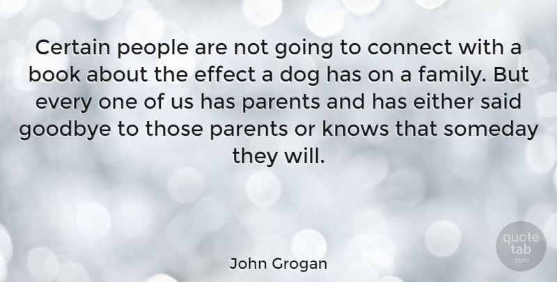John Grogan Quote About Book, Certain, Connect, Dog, Effect: Certain People Are Not Going...