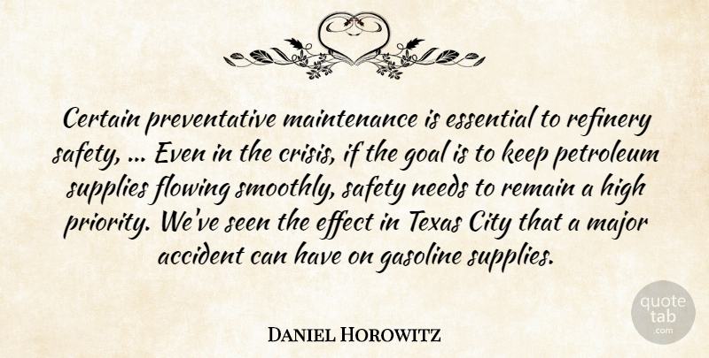 Daniel Horowitz Quote About Accident, Certain, City, Crisis, Effect: Certain Preventative Maintenance Is Essential...