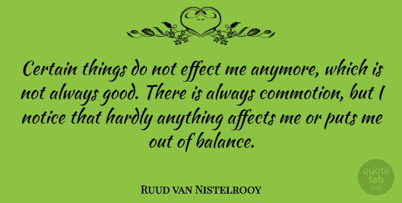 Ruud van Nistelrooy Quote About Balance, Certain, Effects: Certain Things Do Not Effect...
