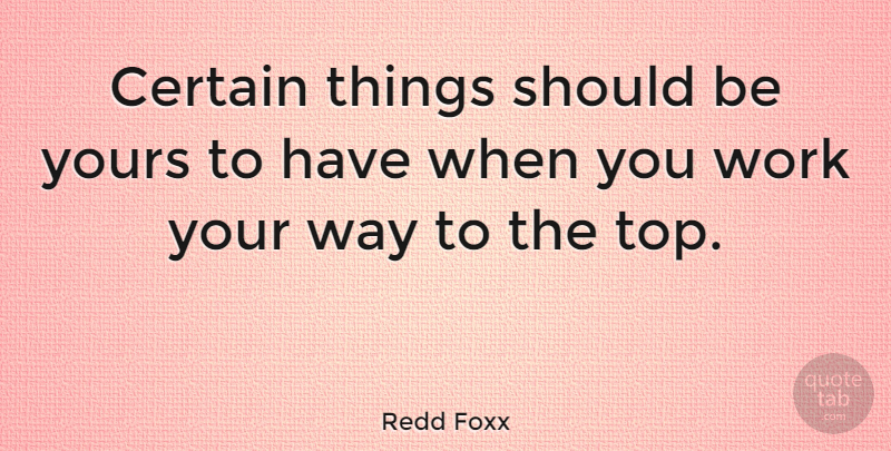Redd Foxx Quote About Way, Certain, Should: Certain Things Should Be Yours...