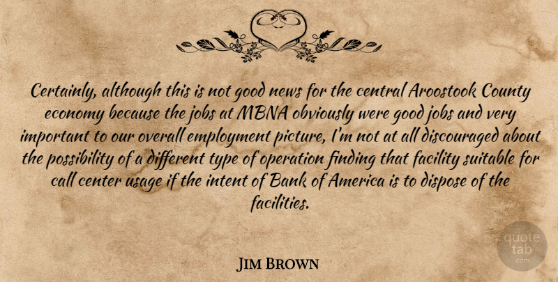 Jim Brown Quote About Although, America, Bank, Call, Center: Certainly Although This Is Not...