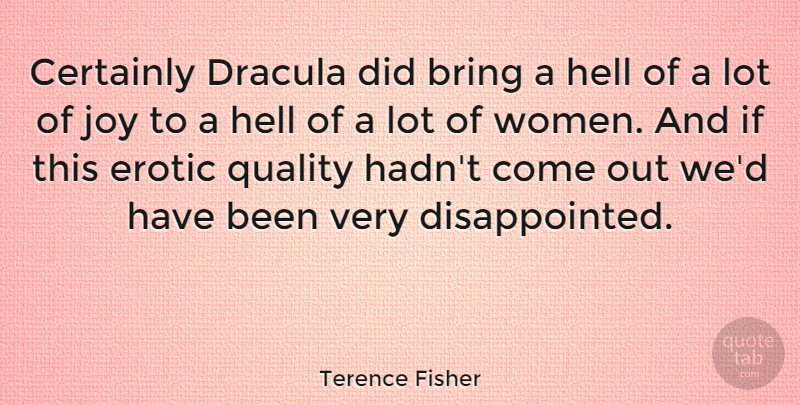 Terence Fisher Quote About Halloween, Joy, Erotic: Certainly Dracula Did Bring A...