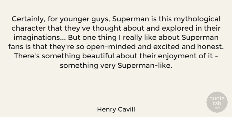 Henry Cavill Quote About Beautiful, Character, Imagination: Certainly For Younger Guys Superman...