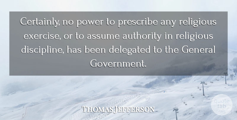 Thomas Jefferson Quote About Religious, Exercise, Government: Certainly No Power To Prescribe...