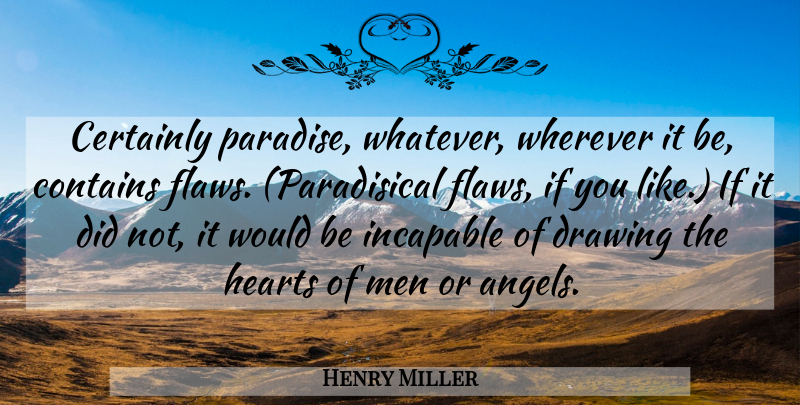Henry Miller Quote About Angel, Heart, Men: Certainly Paradise Whatever Wherever It...