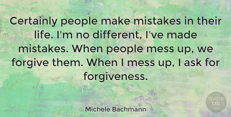 Michele Bachmann Quote About Mistake, People, Forgiving: Certainly People Make Mistakes In...