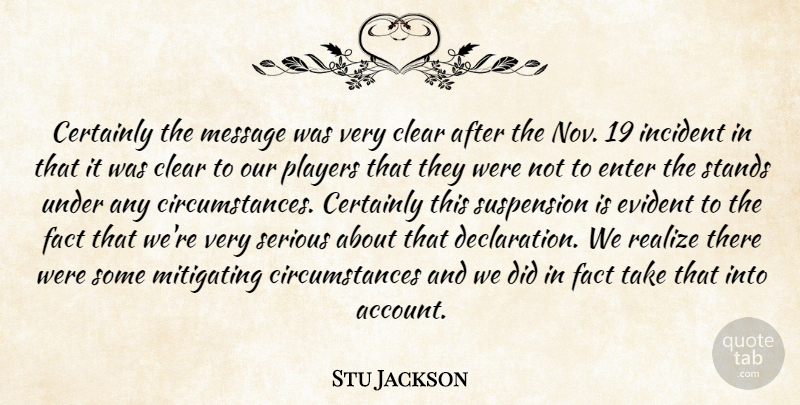 Stu Jackson Quote About Certainly, Clear, Enter, Evident, Fact: Certainly The Message Was Very...
